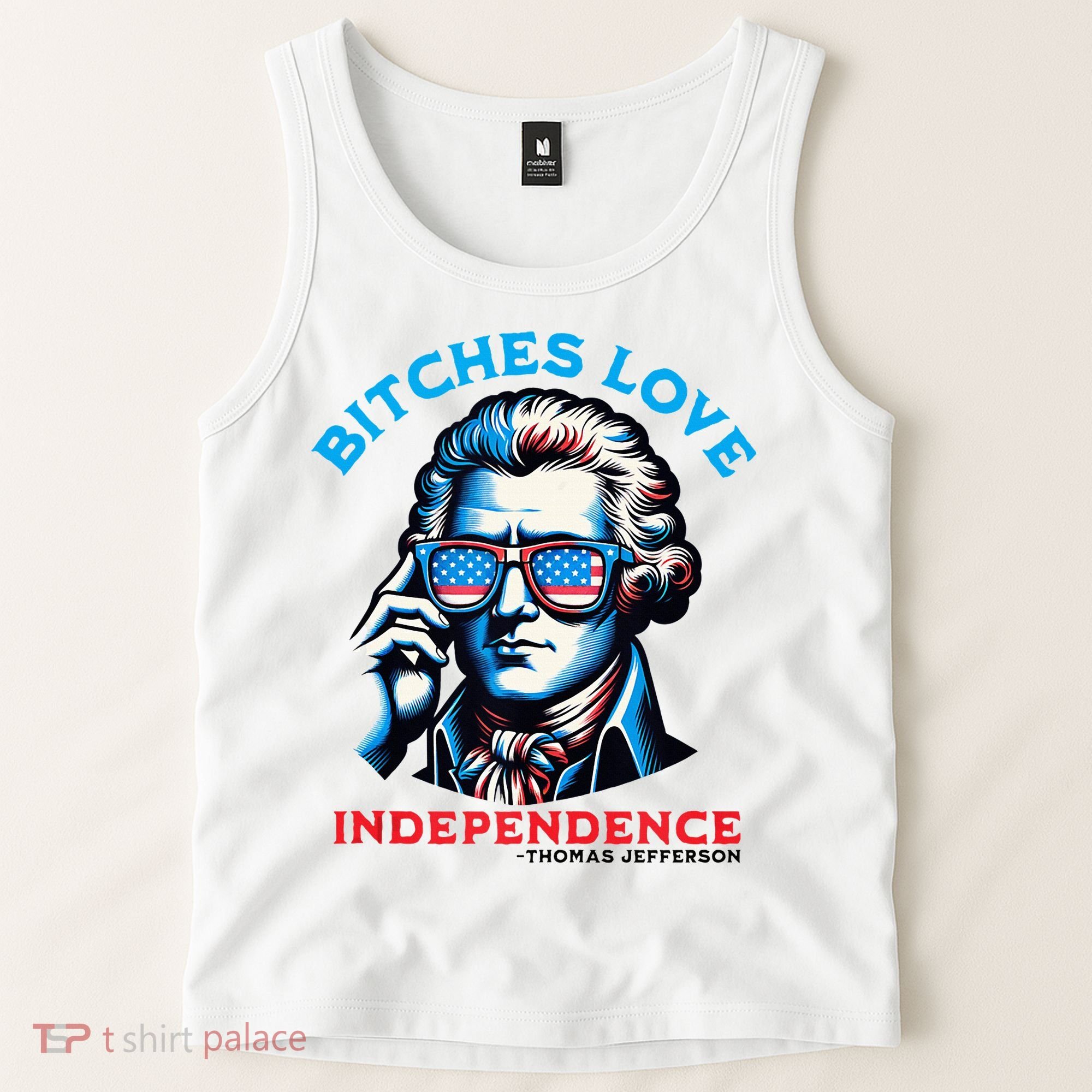 Bitches Love Independence Funny 4th Of July Thomas Jefferson Tank Top