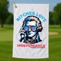 Bitches Love Independence Funny 4th Of July Thomas Jefferson Golf Towel thumb 1