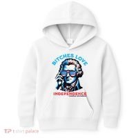 Bitches Love Independence Funny 4th Of July Thomas Jefferson Kids Hoodie thumb 0