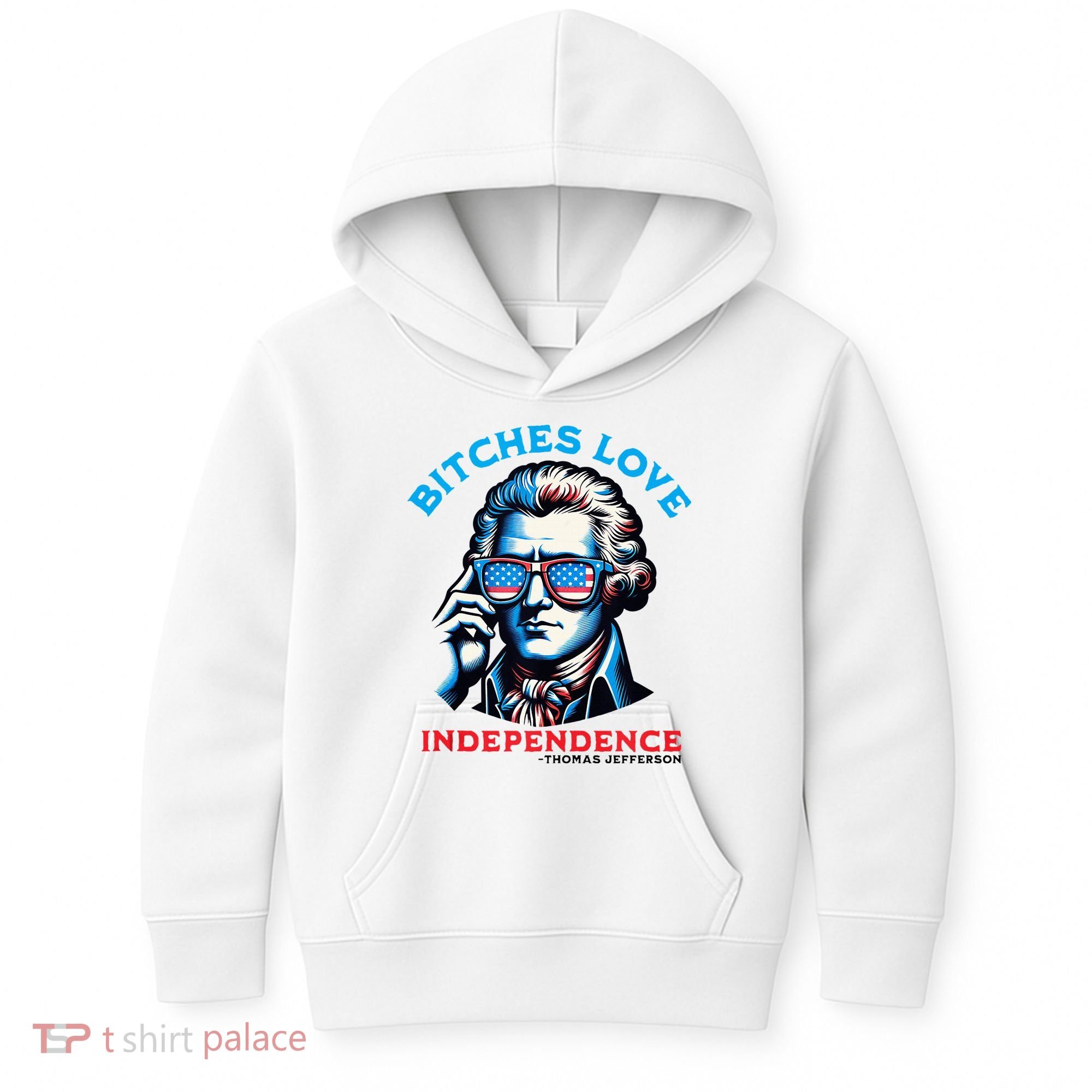 Bitches Love Independence Funny 4th Of July Thomas Jefferson Kids Hoodie