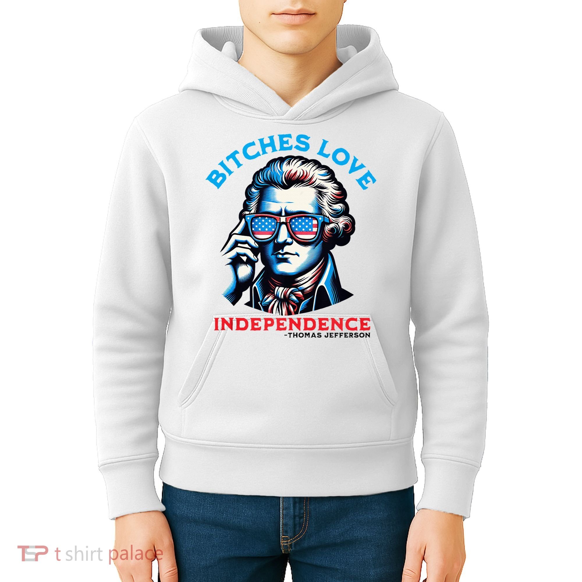 Bitches Love Independence Funny 4th Of July Thomas Jefferson Kids Hoodie