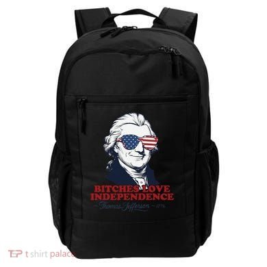 Bitches Love Independence Funny Patriotic Thomas Jefferson Backpack