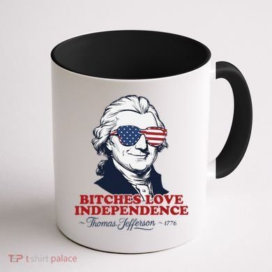 Bitches Love Independence Funny Patriotic Thomas Jefferson Coffee Mug back