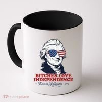 Bitches Love Independence Funny Patriotic Thomas Jefferson Coffee Mug thumb 0