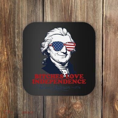 Bitches Love Independence Funny Patriotic Thomas Jefferson Coaster