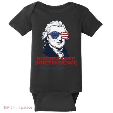 Bitches Love Independence Funny Patriotic Thomas Jefferson Baby Bodysuit