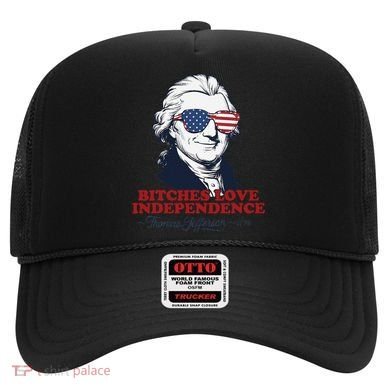 Bitches Love Independence Funny Patriotic Thomas Jefferson Hat