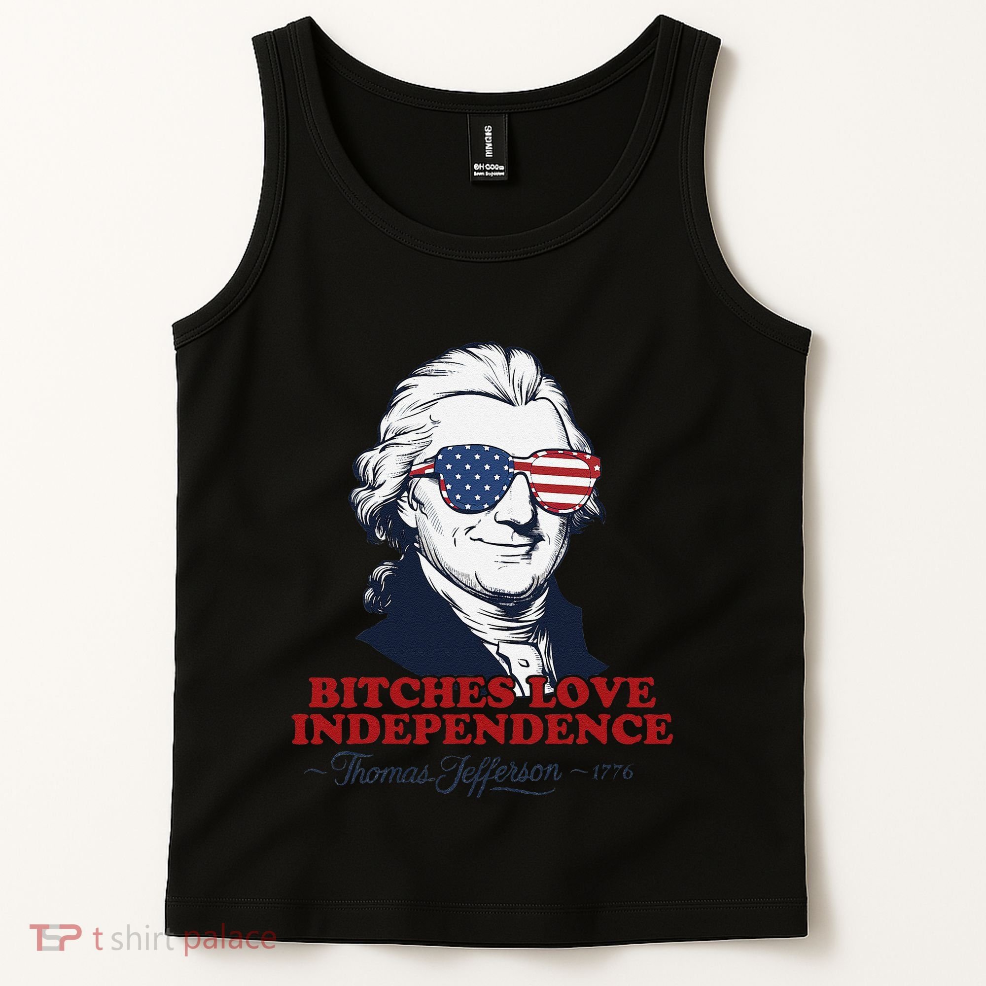 Bitches Love Independence Funny Patriotic Thomas Jefferson Tank Top