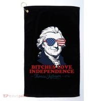 Bitches Love Independence Funny Patriotic Thomas Jefferson Golf Towel thumb 0
