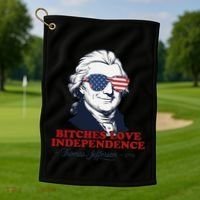 Bitches Love Independence Funny Patriotic Thomas Jefferson Golf Towel thumb 1