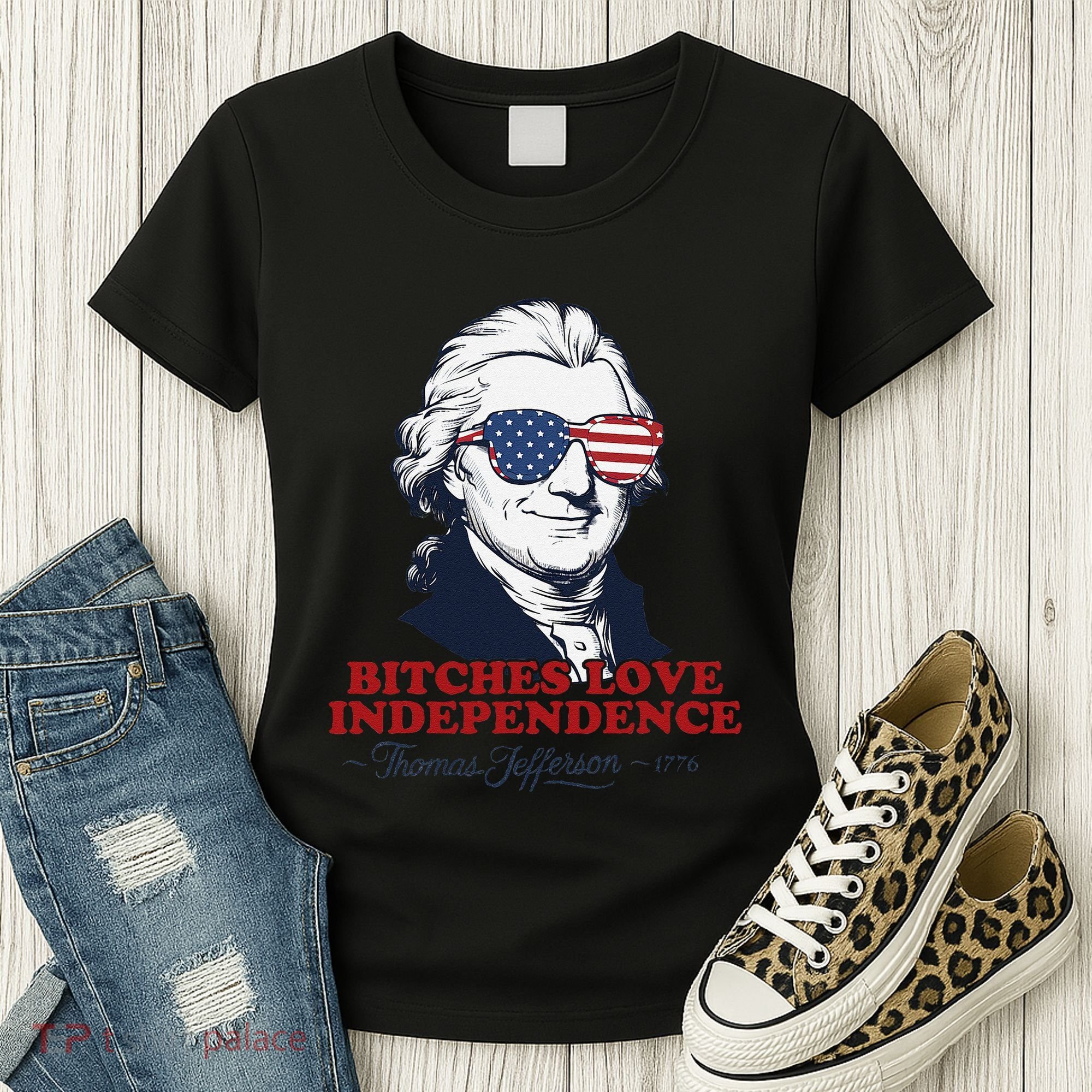 Bitches Love Independence Funny Patriotic Thomas Jefferson Women's T-Shirt