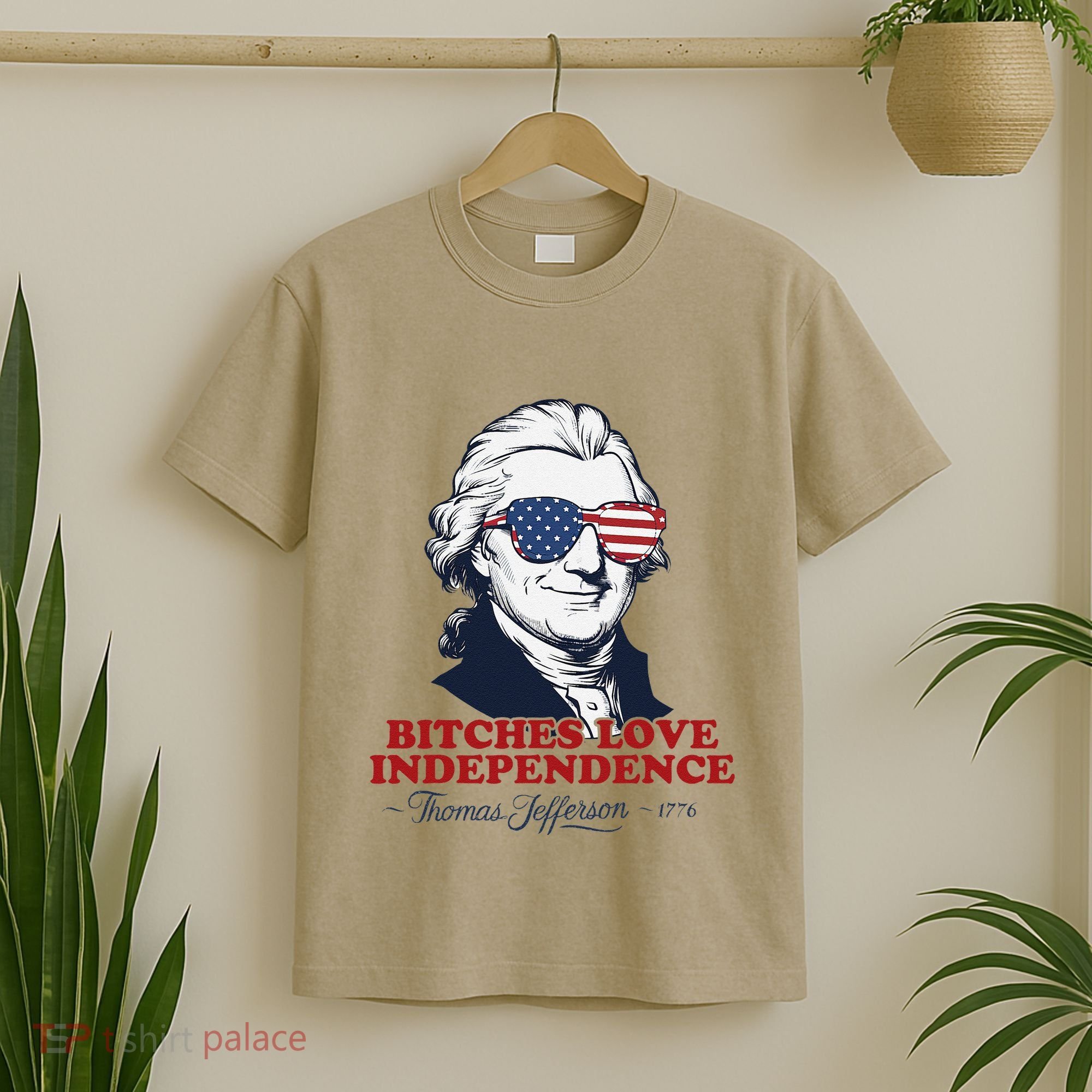 Bitches Love Independence Funny Patriotic Thomas Jefferson T-Shirt