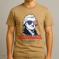 Bitches Love Independence Funny Patriotic Thomas Jefferson T-Shirt thumb 3