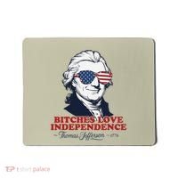 Bitches Love Independence Funny Patriotic Thomas Jefferson Mousepad thumb 0