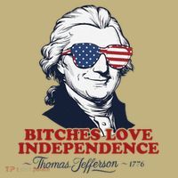 Bitches Love Independence Funny Patriotic Thomas Jefferson Mousepad thumb 1