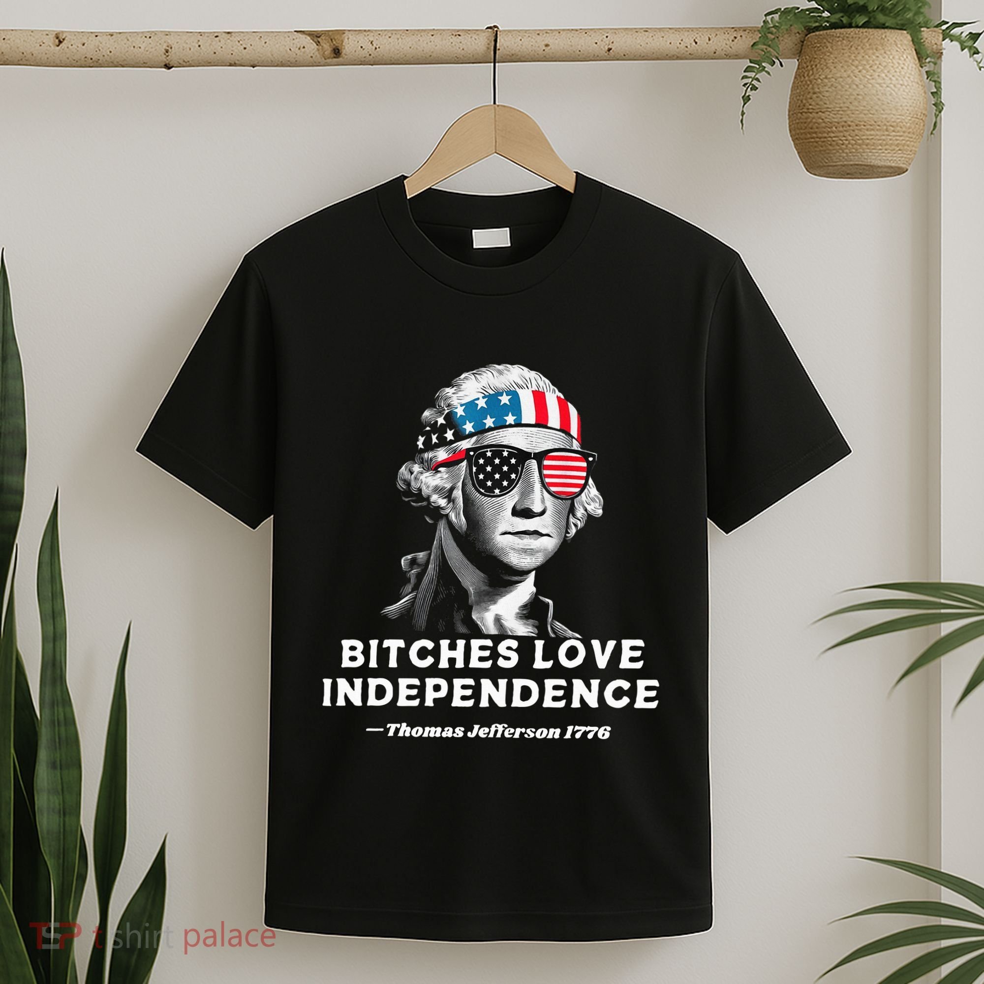 Bitches Love Independence Funny Founding Fathers T-Shirt