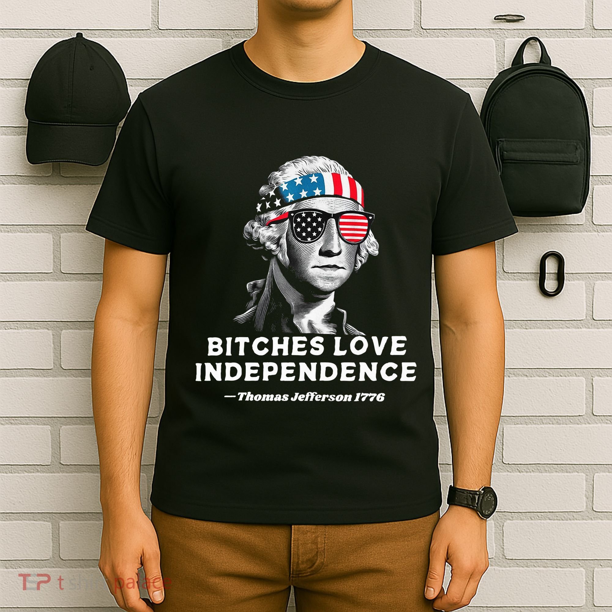 Bitches Love Independence Funny Founding Fathers T-Shirt