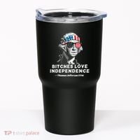 Bitches Love Independence Funny Founding Fathers Tumbler thumb 0
