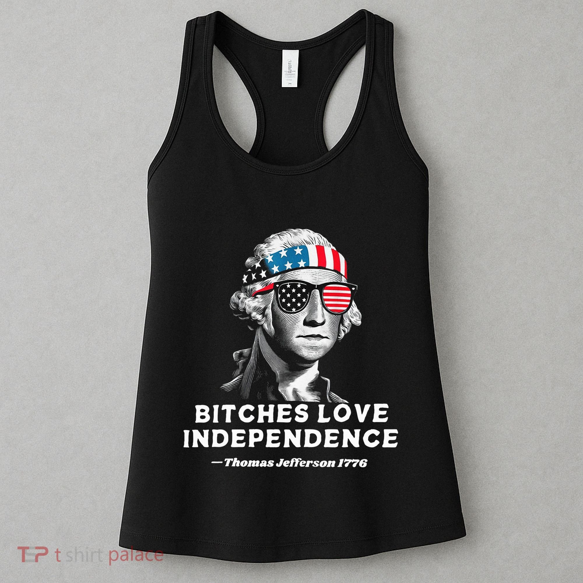 Bitches Love Independence Funny Founding Fathers Women's Tank Top