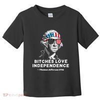Bitches Love Independence Funny Founding Fathers Toddler T-Shirt thumb 0