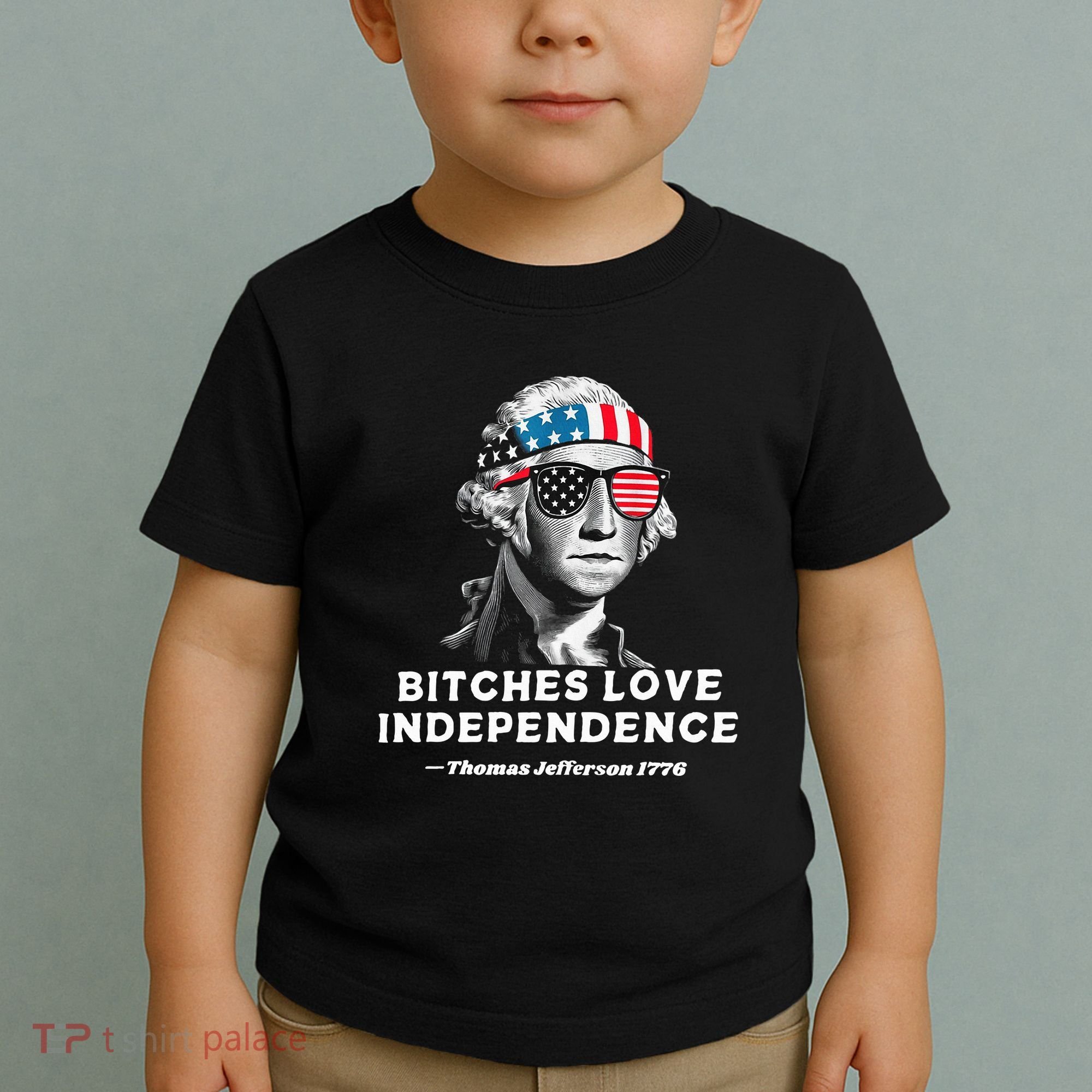 Bitches Love Independence Funny Founding Fathers Toddler T-Shirt