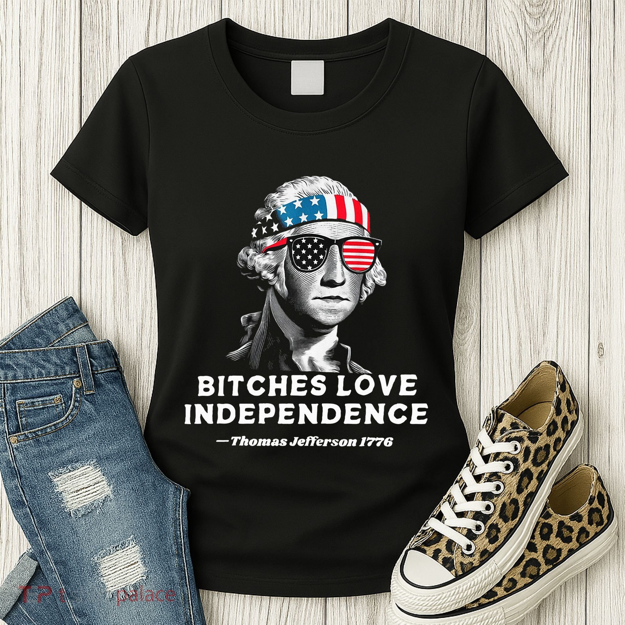 Bitches Love Independence Funny Founding Fathers Women's T-Shirt