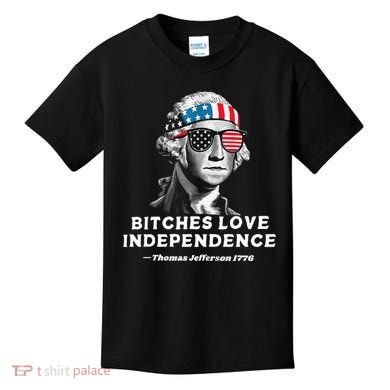 Bitches Love Independence Funny Founding Fathers Kids T-Shirt