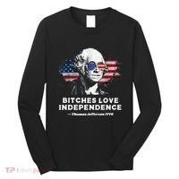 Bitches Love Independence Funny Founding Fathers 4th Of July Long Sleeve Shirt thumb 0