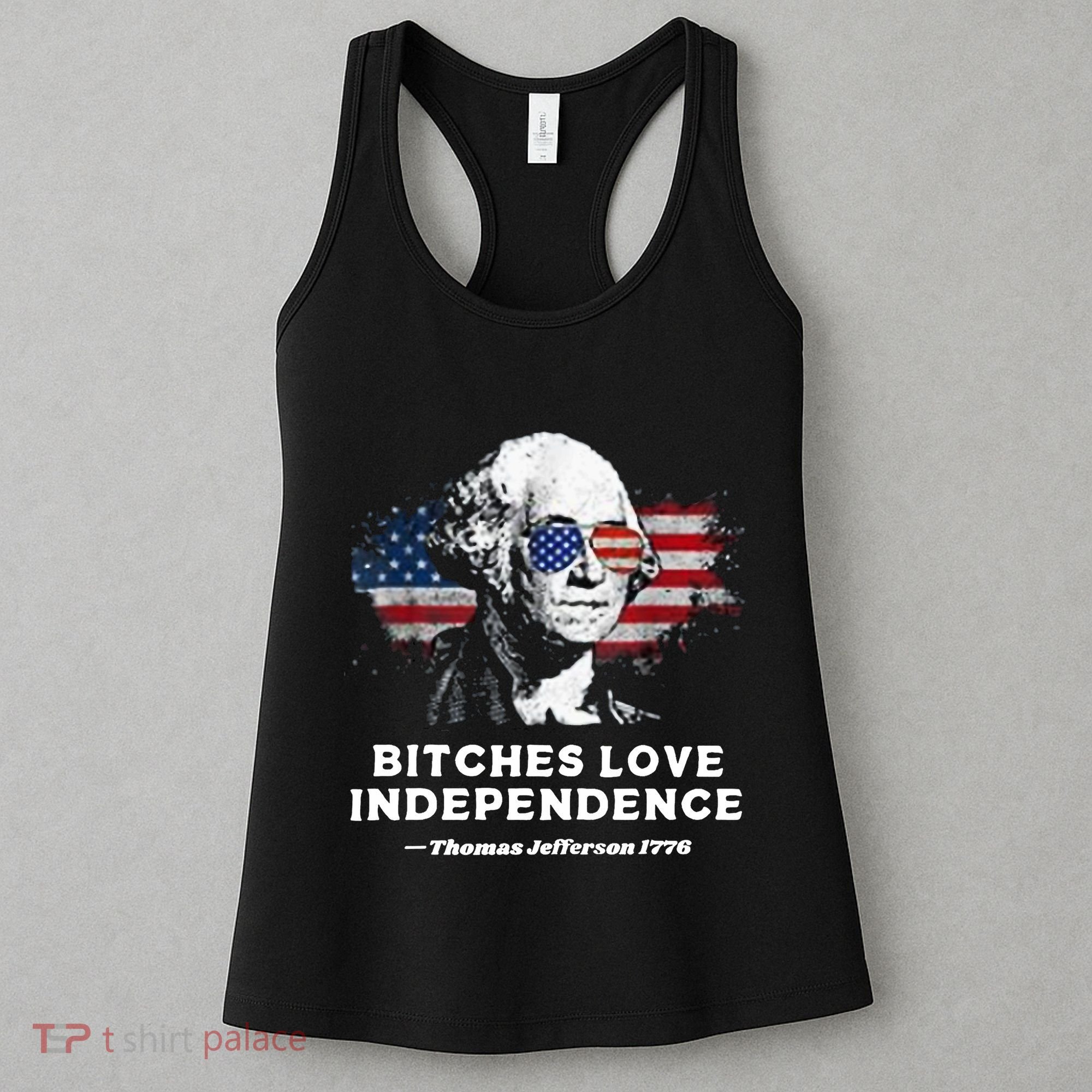 Bitches Love Independence Funny Founding Fathers 4th Of July Women's Tank Top