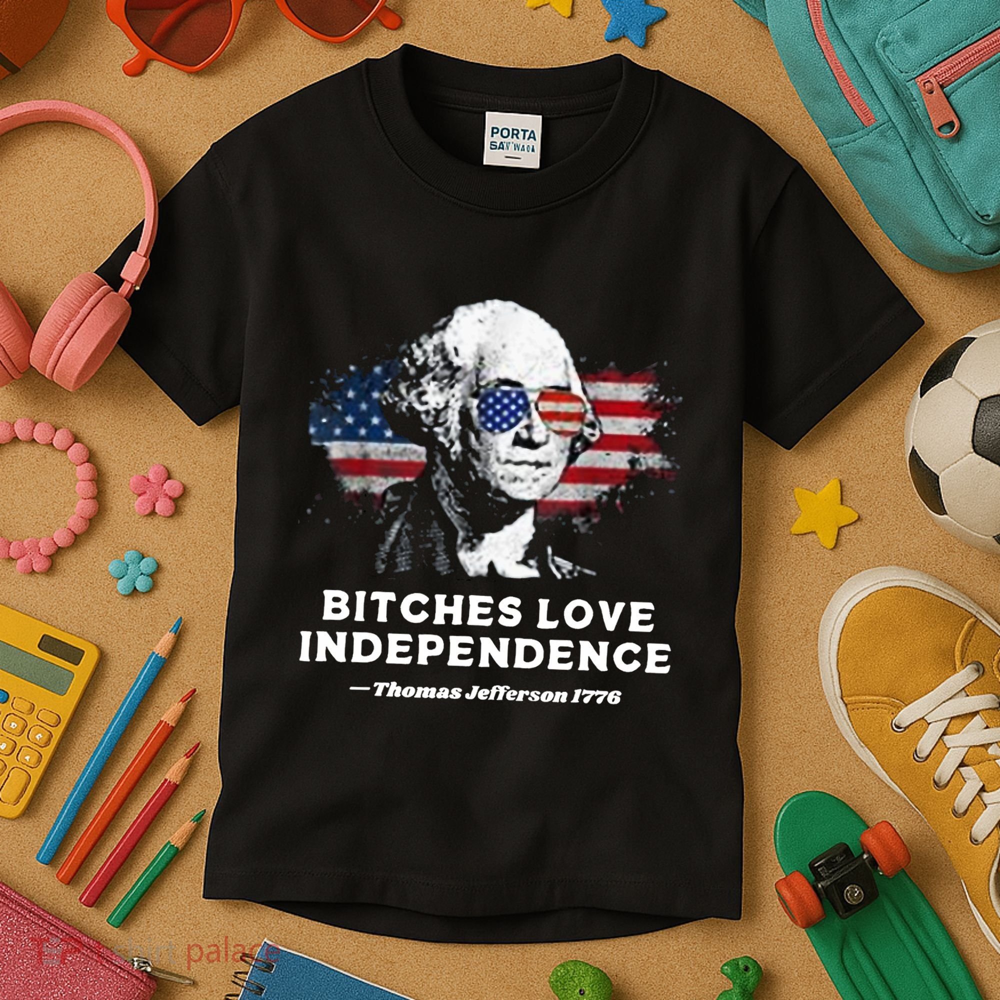 Bitches Love Independence Funny Founding Fathers 4th Of July Kids T-Shirt