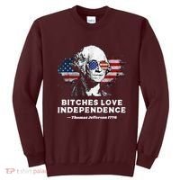 Bitches Love Independence Funny Founding Fathers 4th Of July Sweatshirt thumb 0
