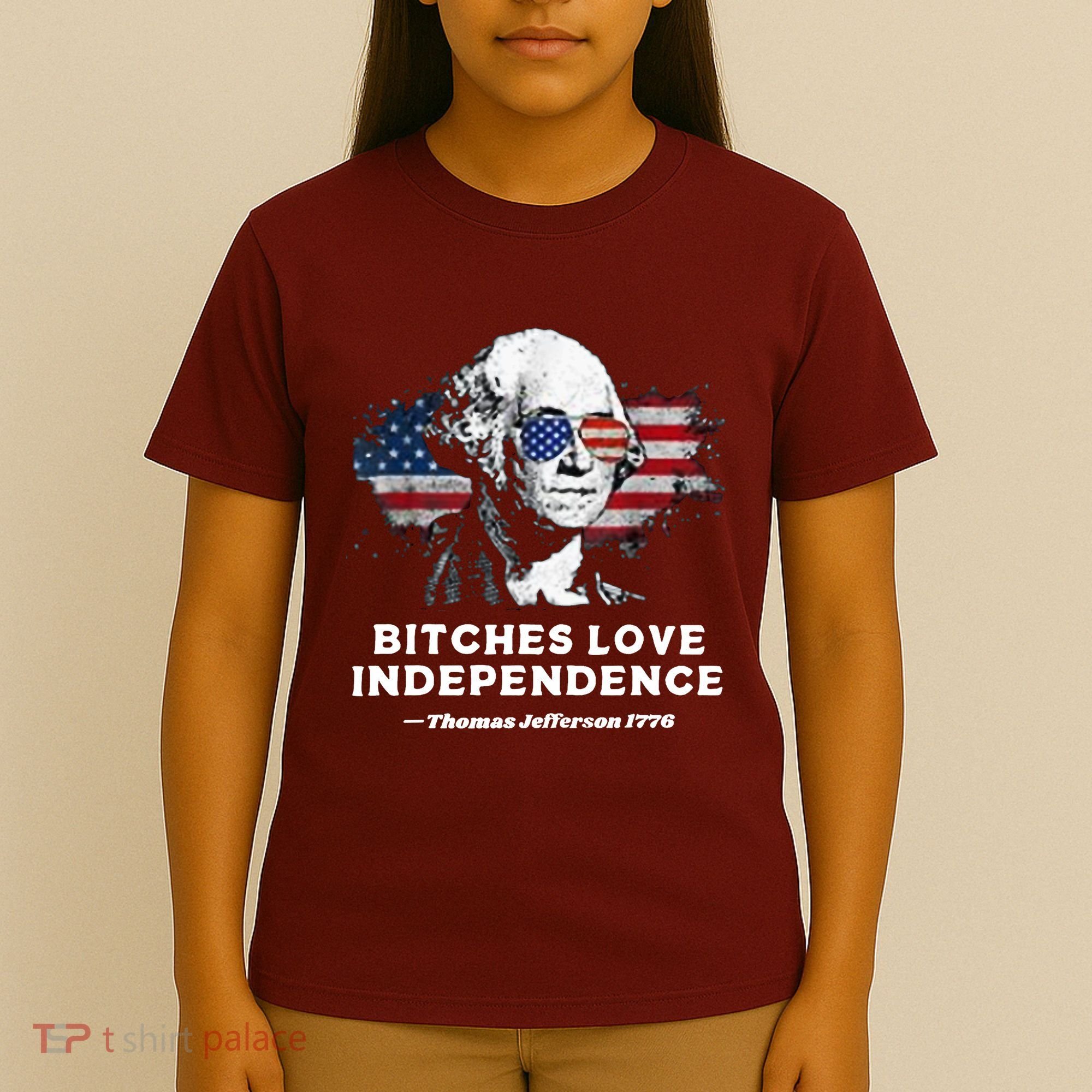 Bitches Love Independence Funny Founding Fathers 4th Of July T-Shirt