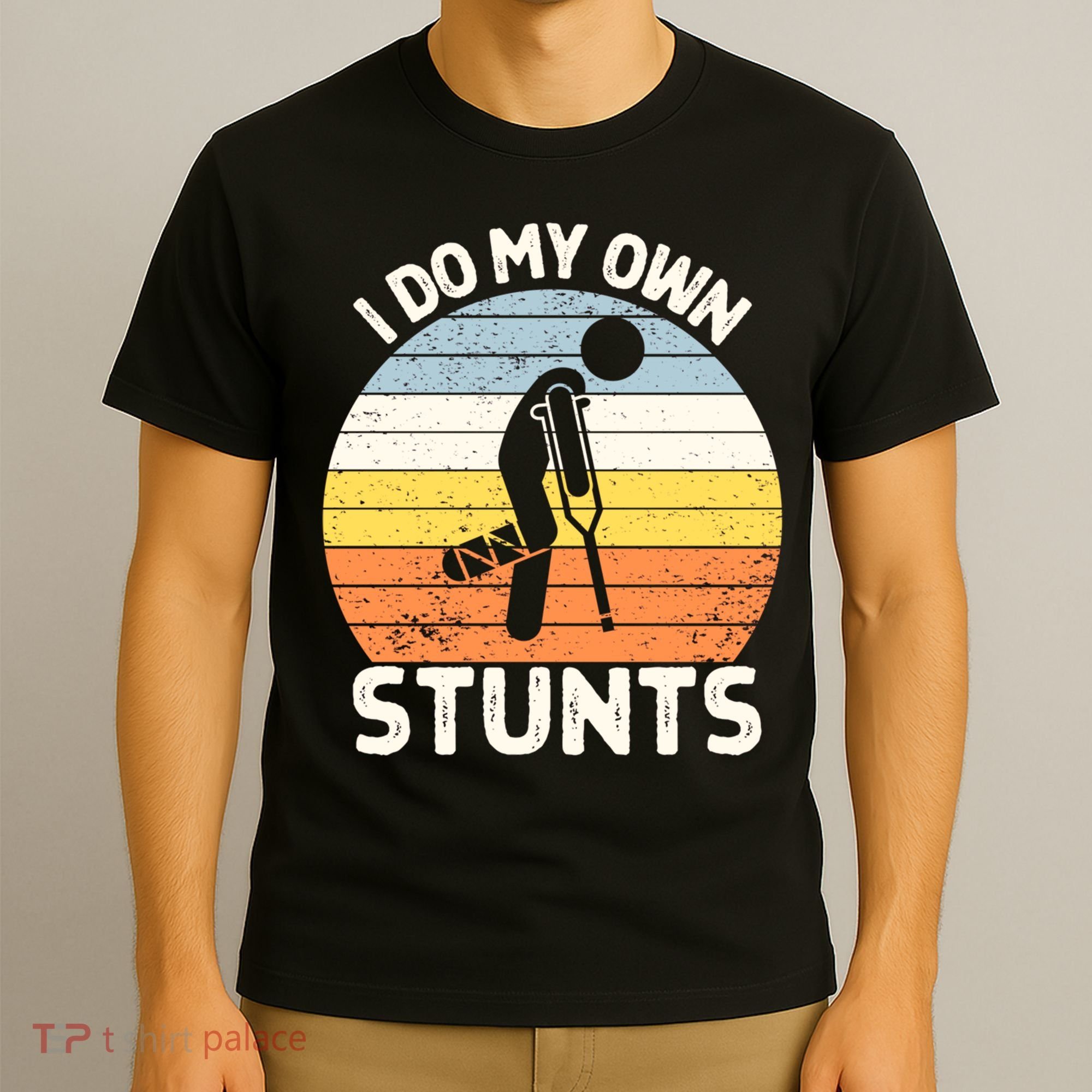 Broken Leg I Do My Own Stunts Vintage Gift T-Shirt