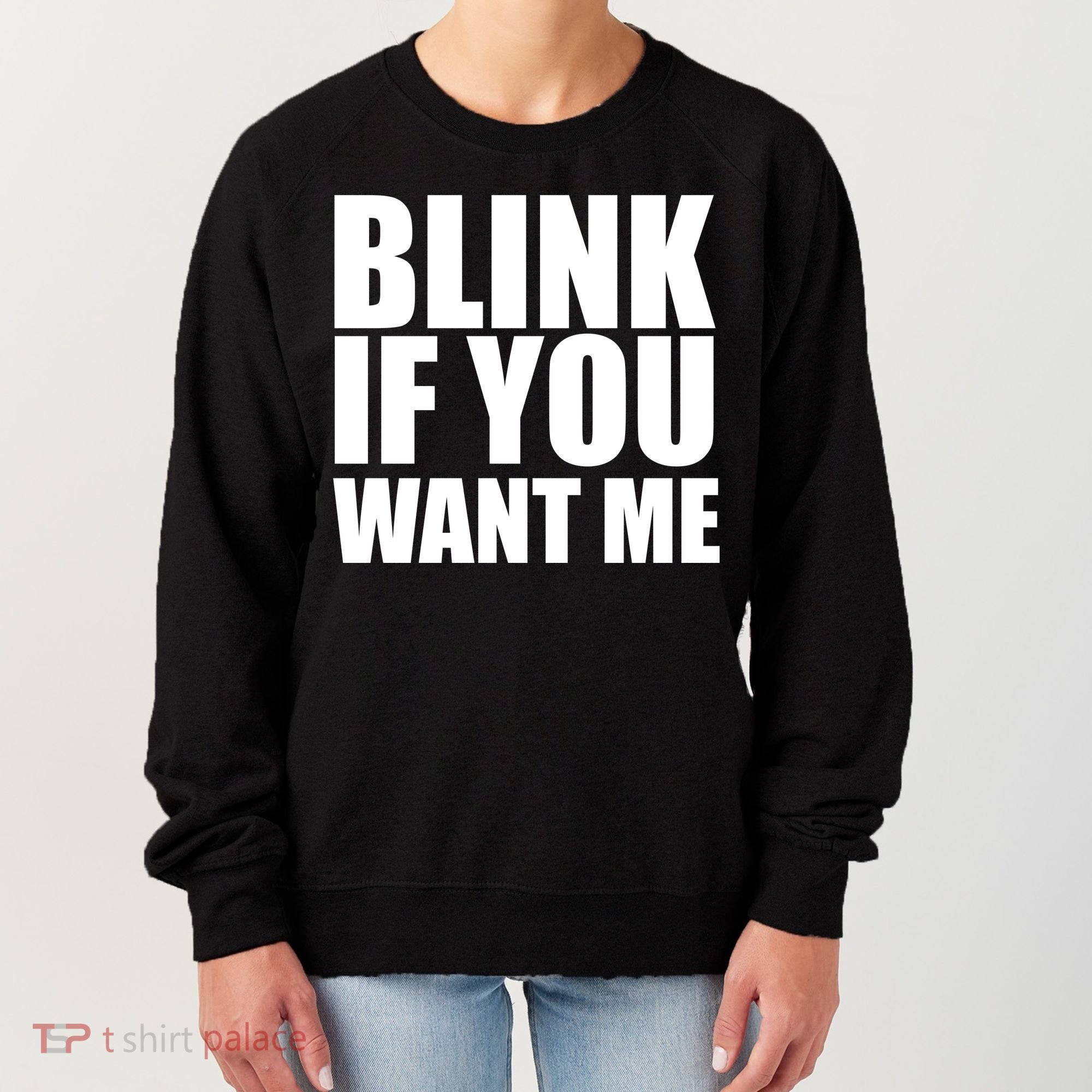 Blink If You Want Me Women's Sweatshirt