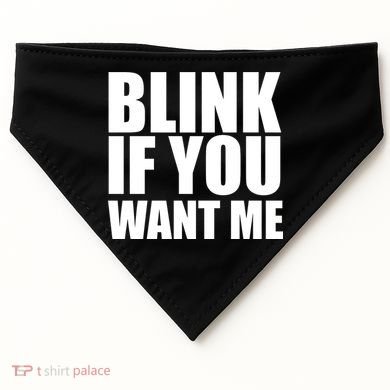 Blink If You Want Me USA-Made Doggie Bandana