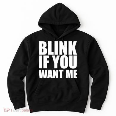 Blink If You Want Me Hoodie