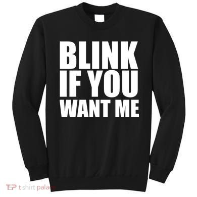 Blink If You Want Me Sweatshirt
