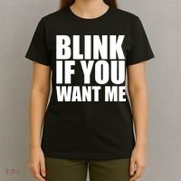 Blink If You Want Me T-Shirt thumb 4