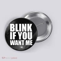 Blink If You Want Me Button thumb 0