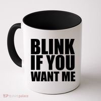 Blink If You Want Me Coffee Mug thumb 0