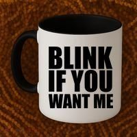 Blink If You Want Me Coffee Mug thumb 2