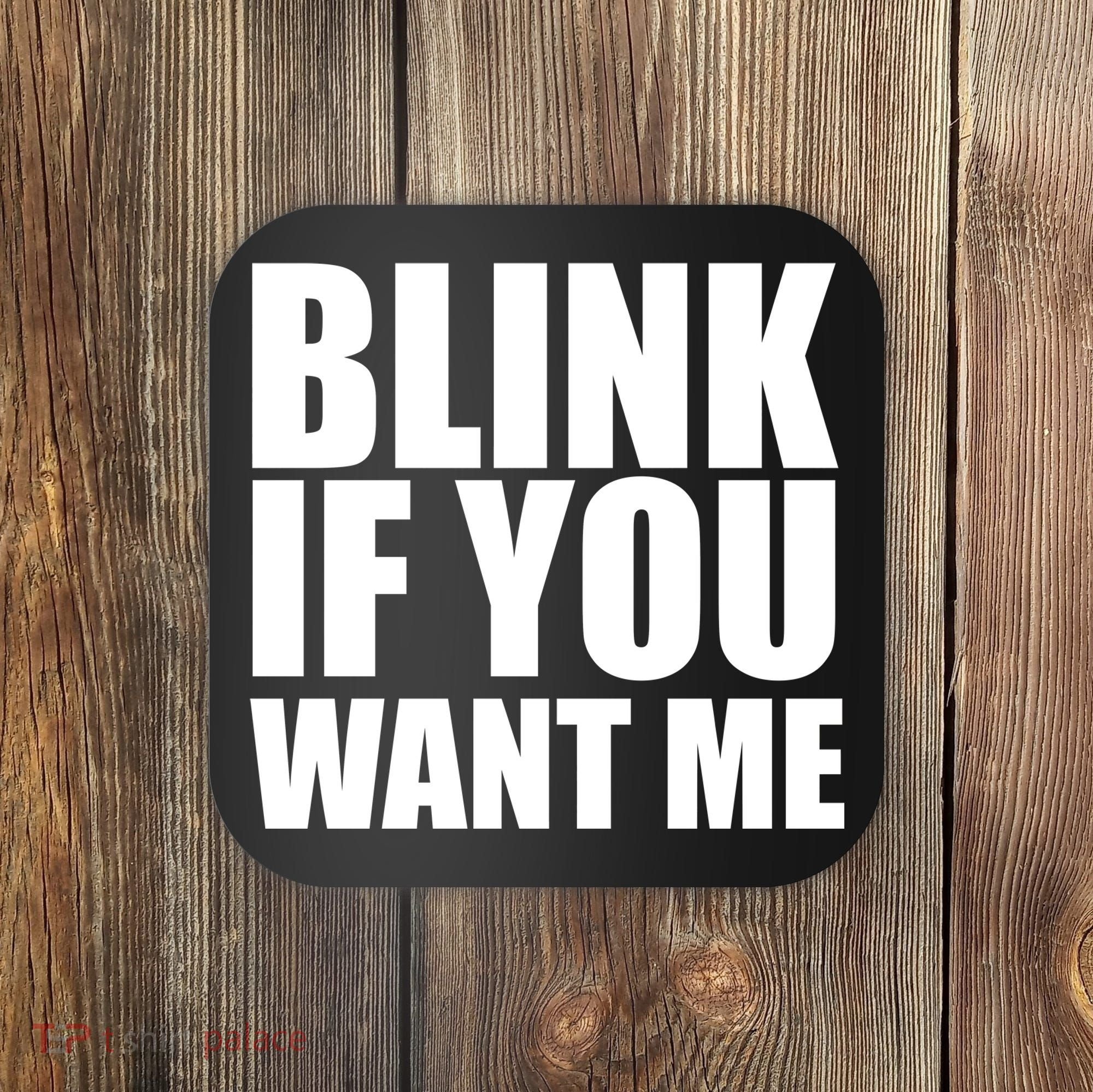 Blink If You Want Me Coaster