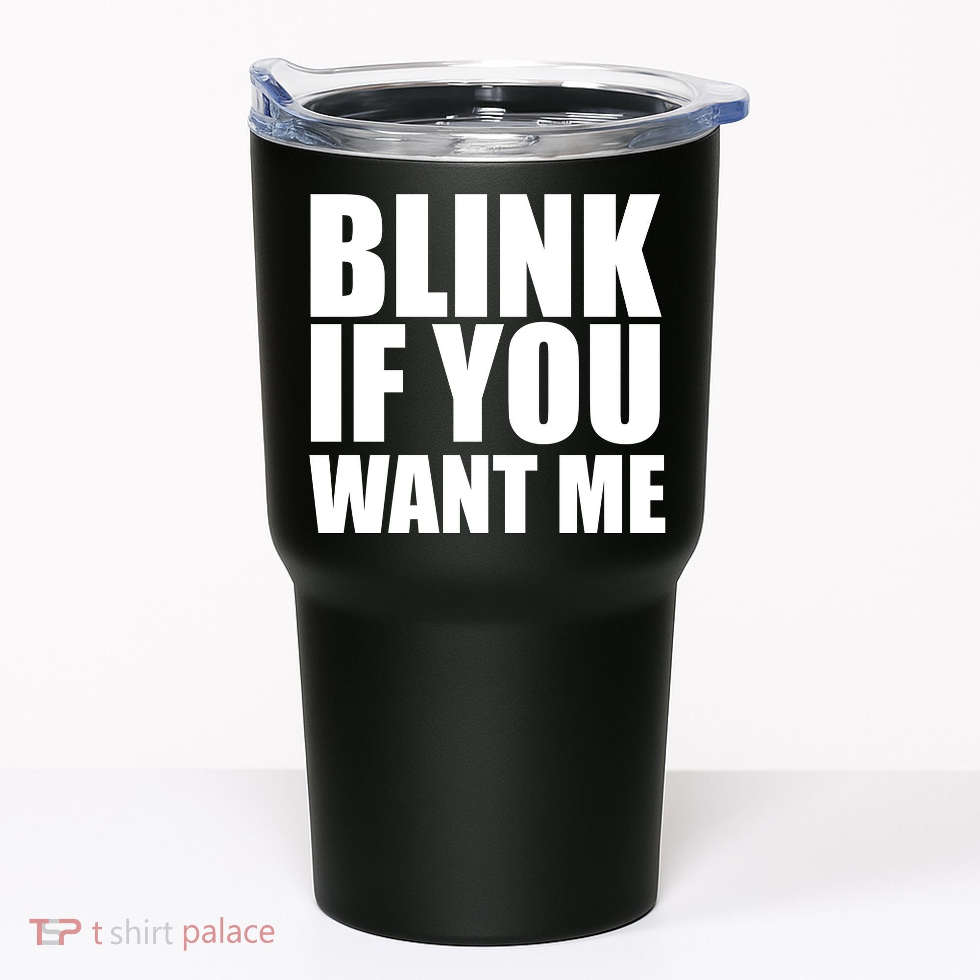 Blink If You Want Me Tumbler