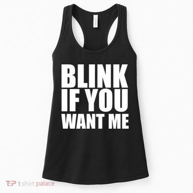 Blink If You Want Me Women's Tank Top
