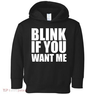 Blink If You Want Me Toddler Hoodie