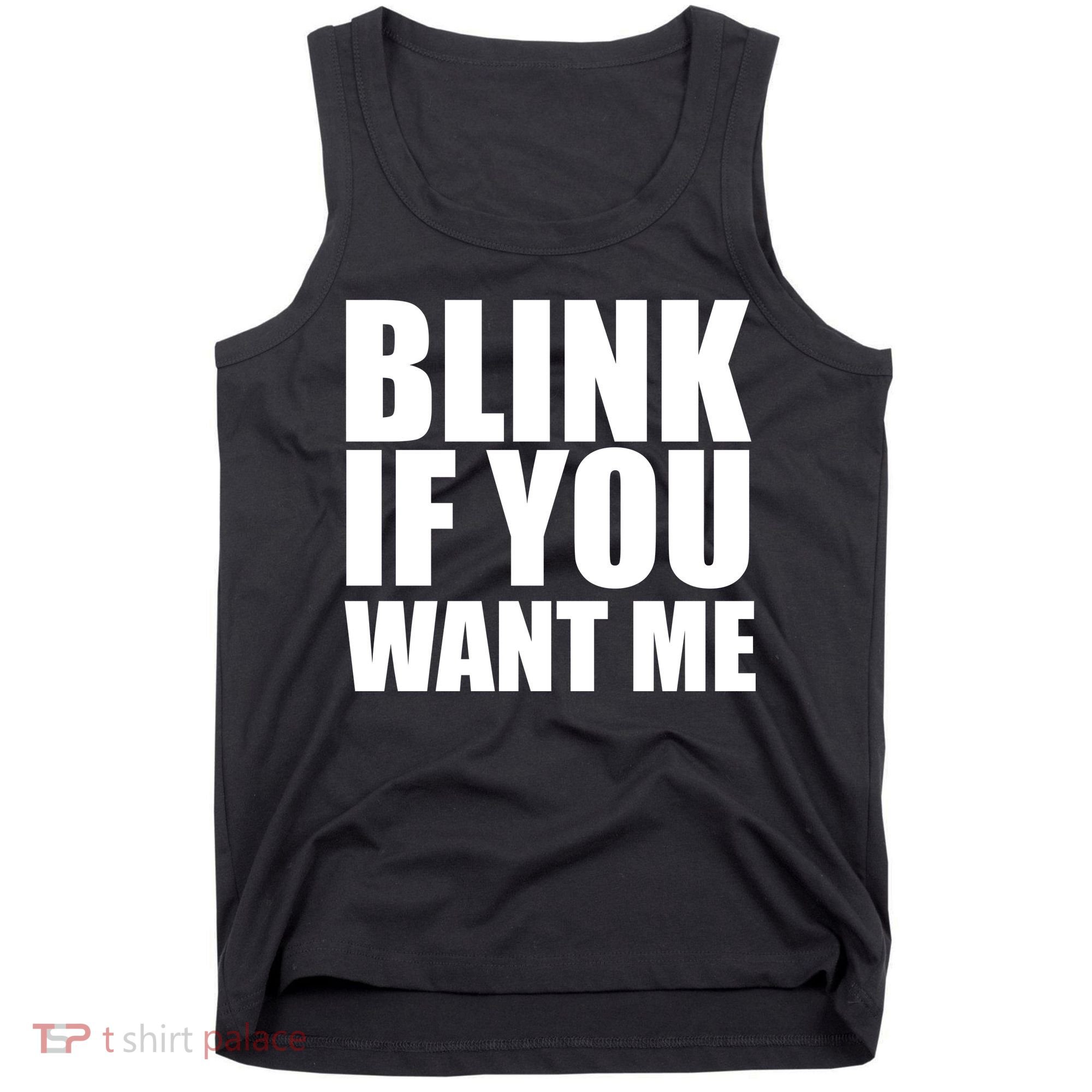 Blink If You Want Me Tank Top