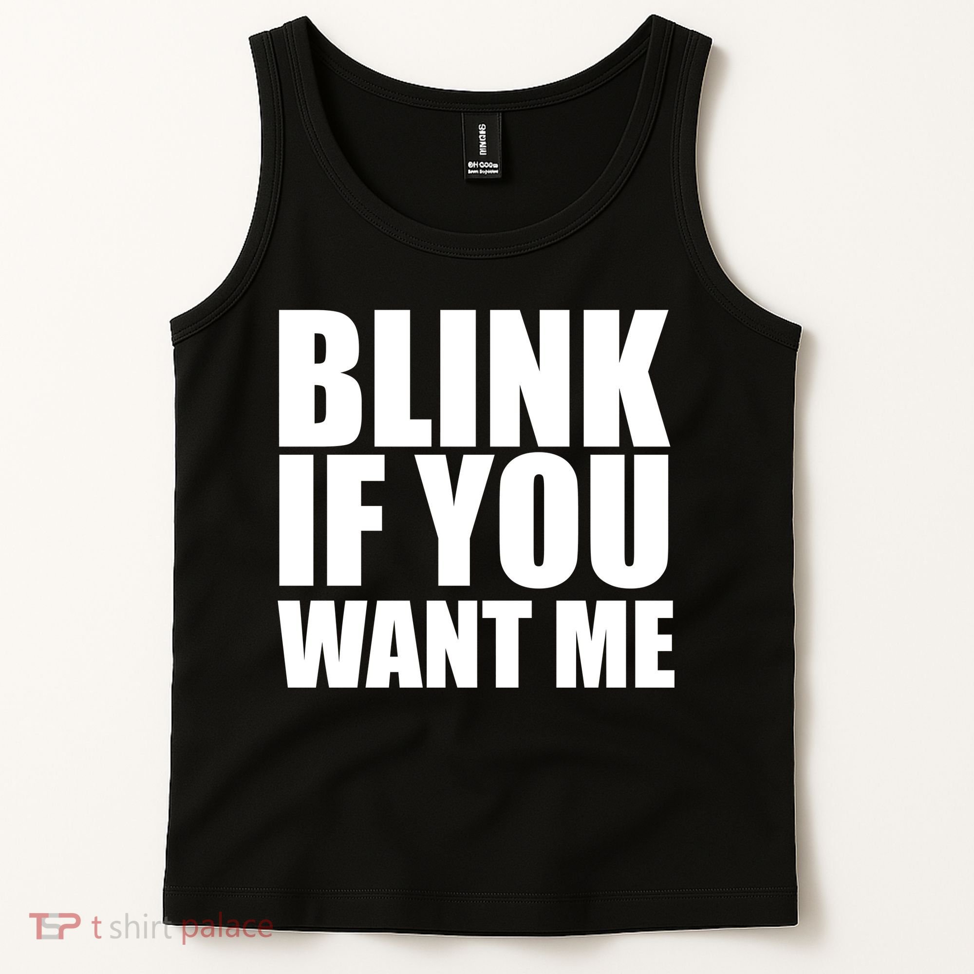 Blink If You Want Me Tank Top