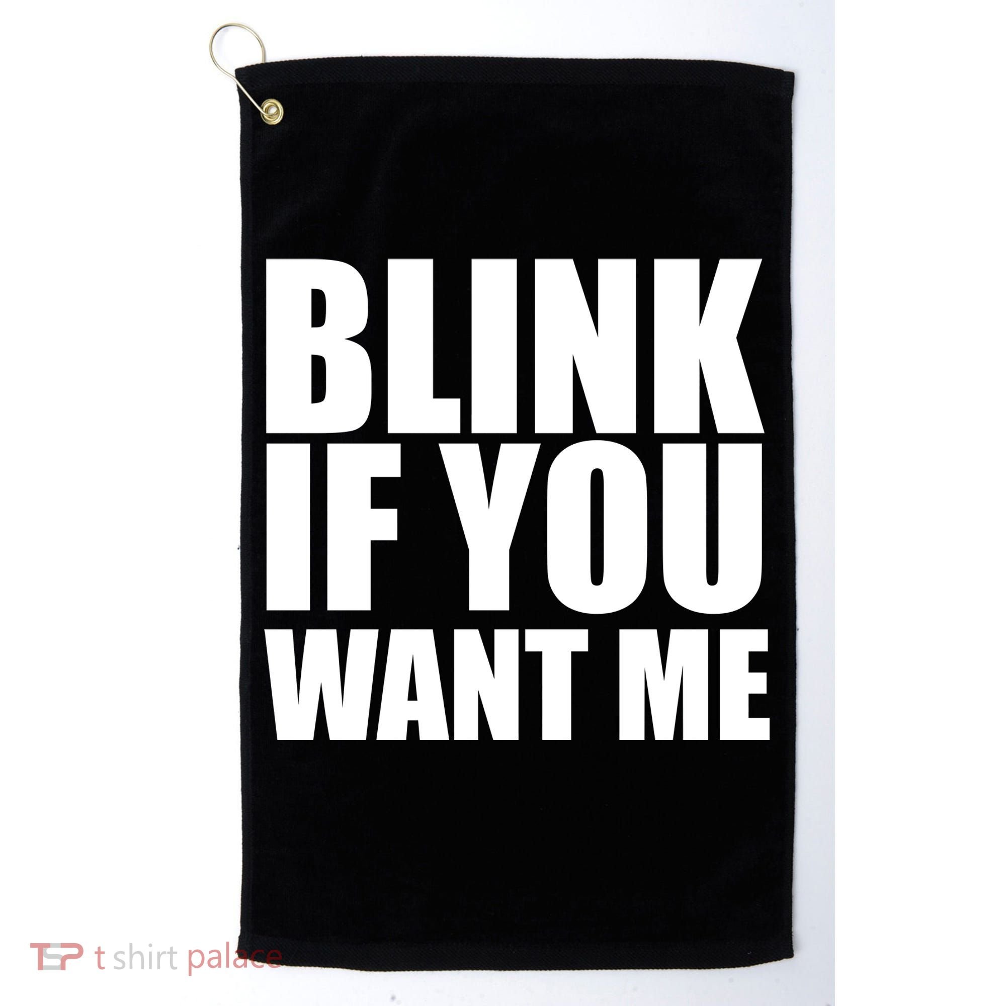 Blink If You Want Me Golf Towel