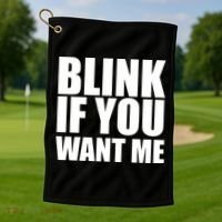Blink If You Want Me Golf Towel thumb 1