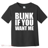 Blink If You Want Me Toddler T-Shirt thumb 0